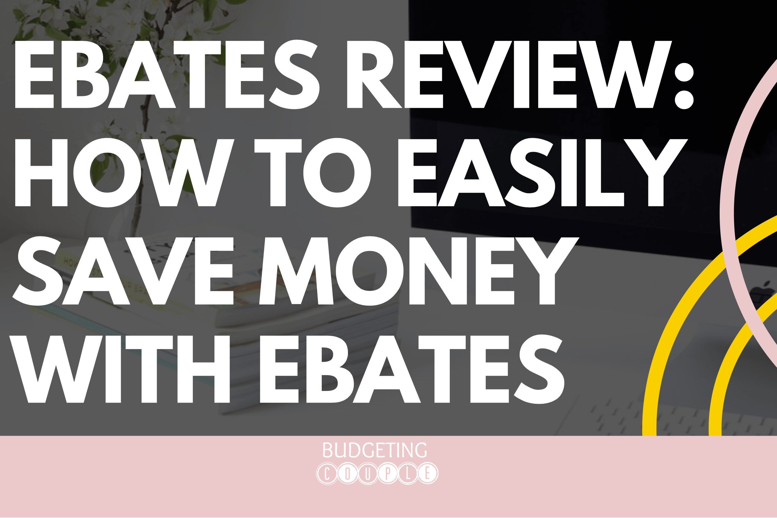 ebates tips, ebates, ebates review, ebates shopping, how to use ebates, ebates hacks, ebates website, ebates hacks when shopping on a budget