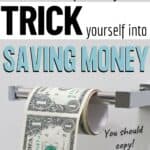 trick yourself into saving money