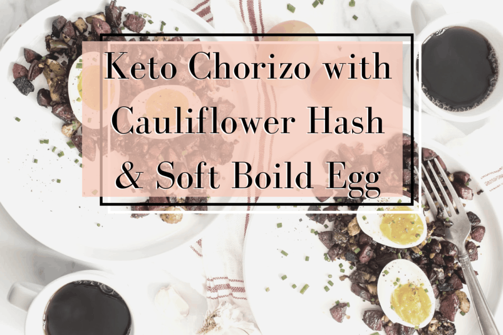 Keto Chorizo with Cauliflower Hash - Budgeting Couple