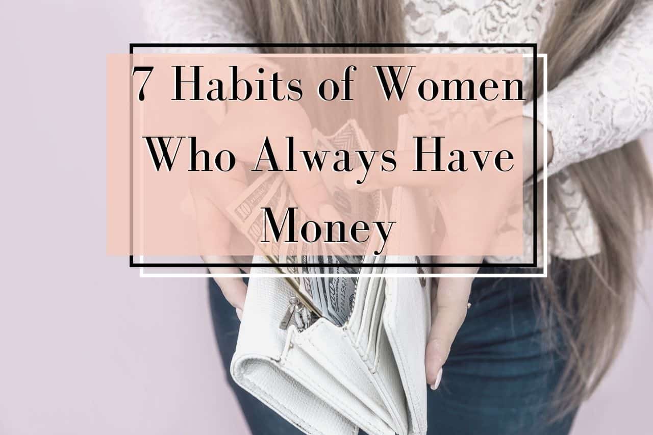 7 Habits Of Women Who Always Have Money - Budgeting Couple