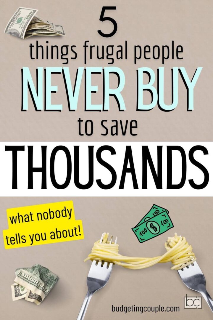 5 Things Frugal People Never Buy - Budgeting Couple