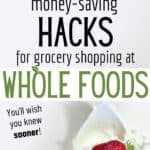 whole foods hacks to save money